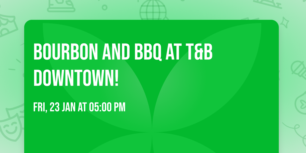 Bourbon and BBQ at T&B Downtown!