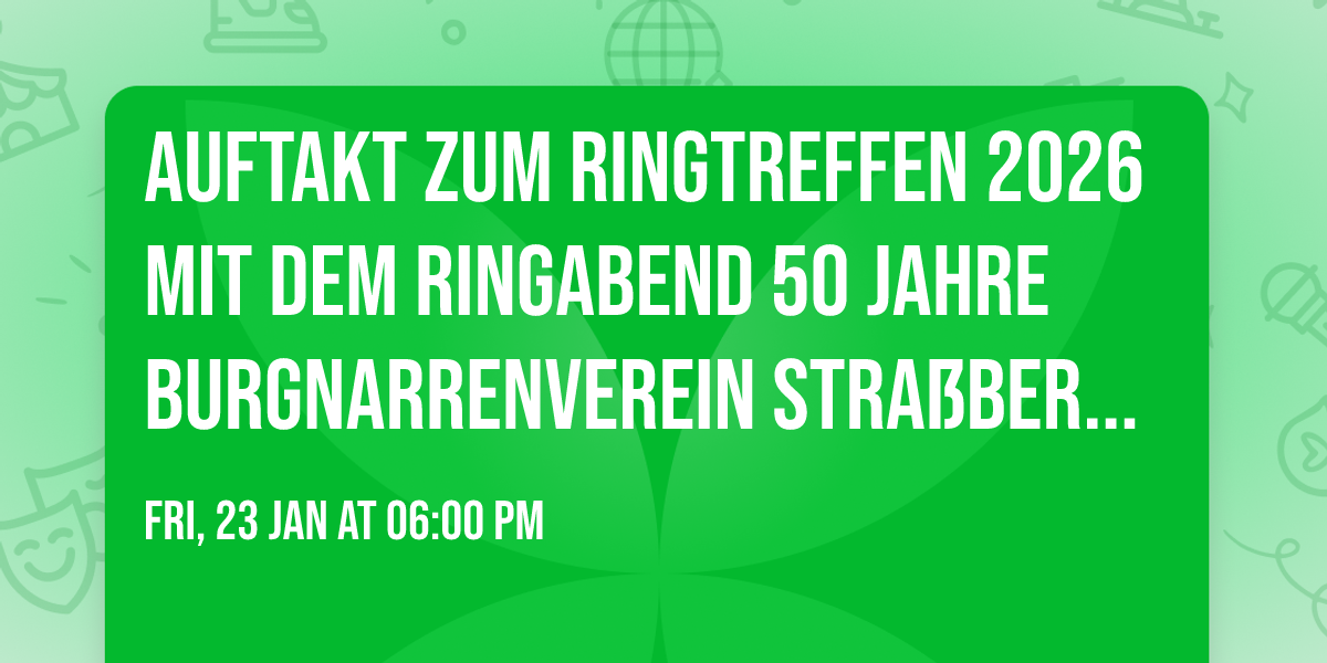 Auftakt zum Ringtreffen 2026 mit dem Ringabend 50 Jahre Burgnarrenverein Stra\u00dfberg e.V.