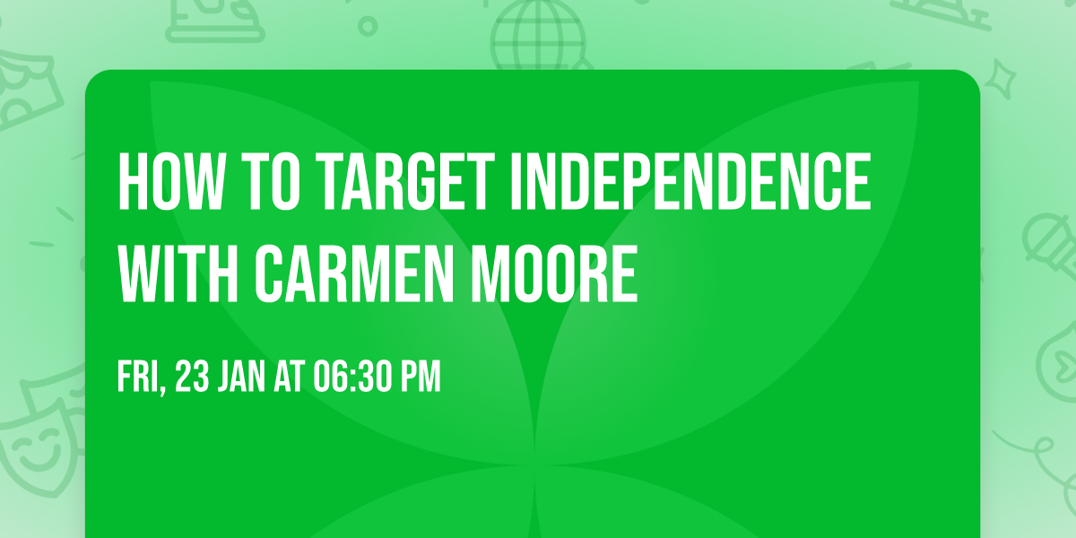 How To Target Independence with Carmen Moore