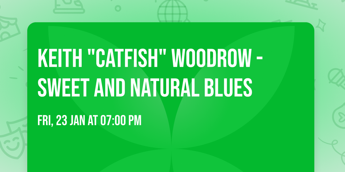 Keith "Catfish" Woodrow - Sweet and Natural Blues