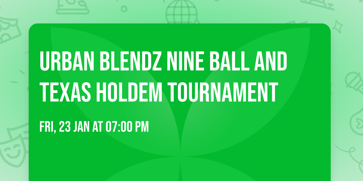 Urban Blendz Nine Ball and Texas Holdem Tournament