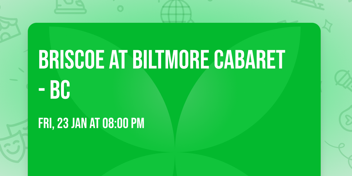 Briscoe at Biltmore Cabaret - BC