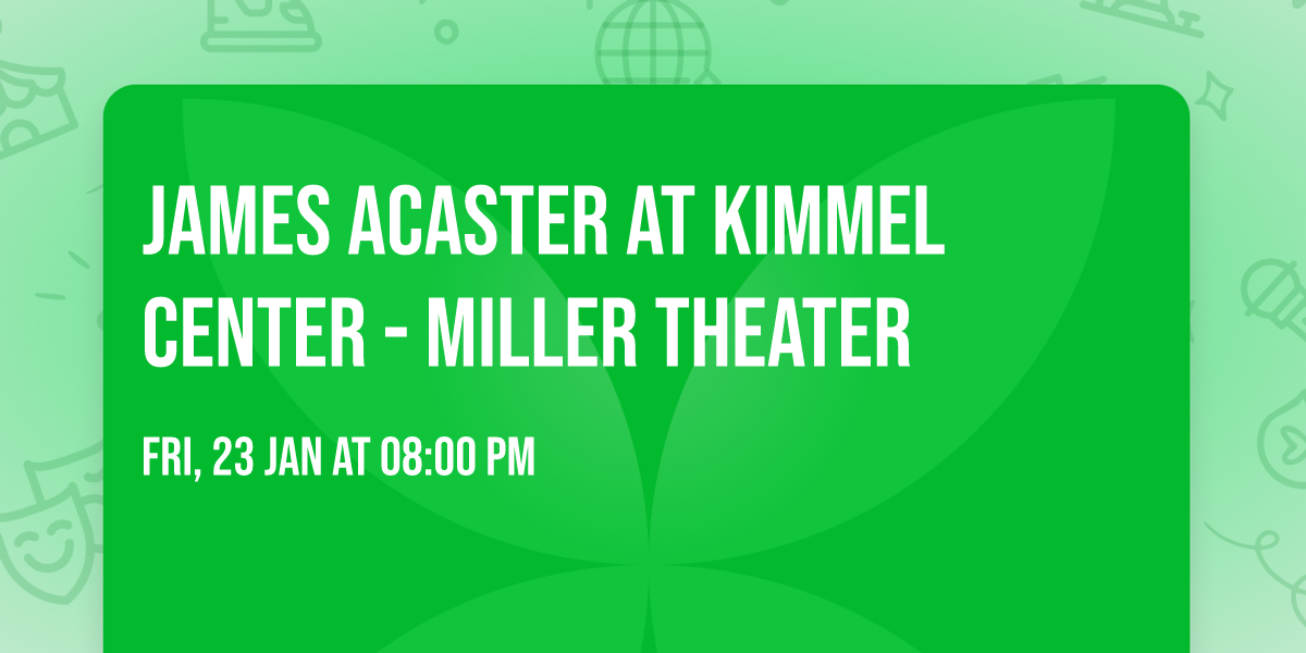 James Acaster at Kimmel Center - Miller Theater