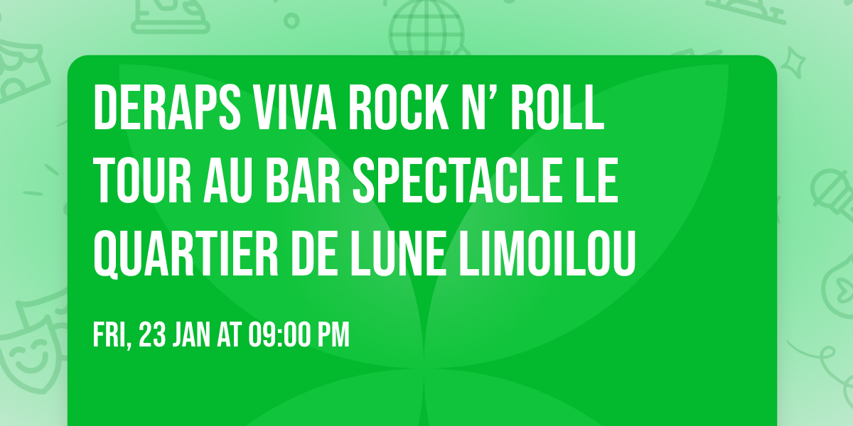 Deraps Viva Rock N\u2019 Roll Tour au Bar Spectacle Le Quartier de Lune Limoilou