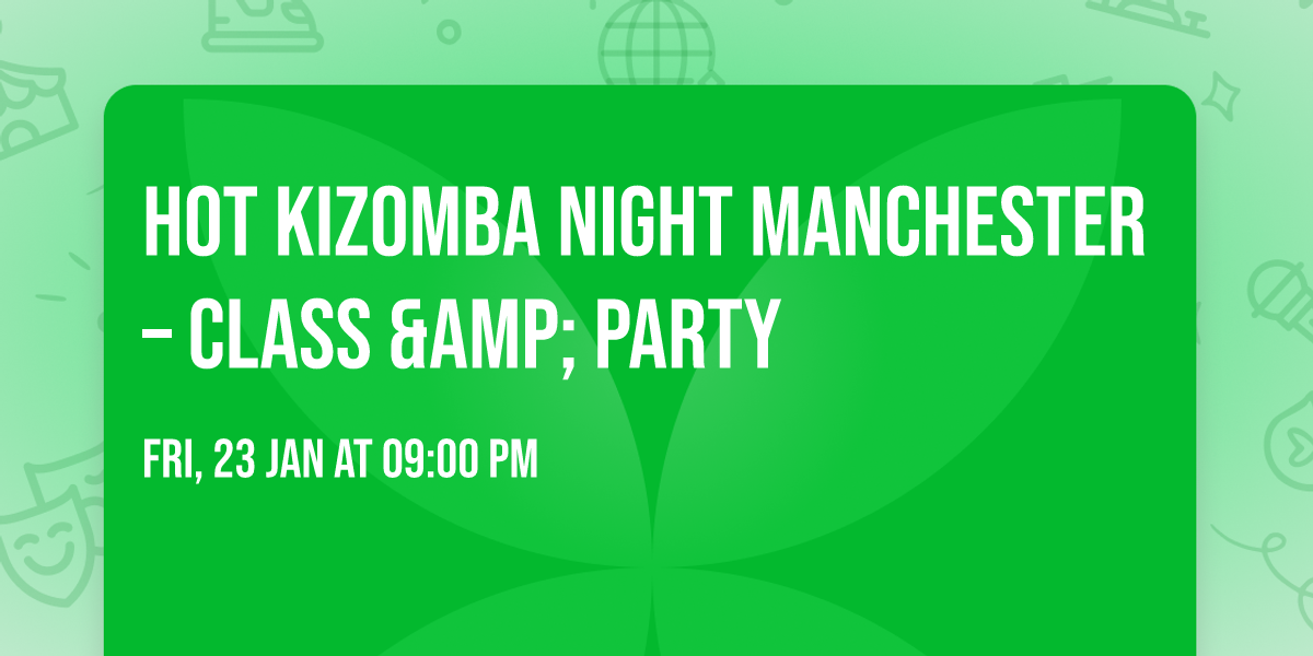Hot Kizomba Night Manchester \u2013 Class &amp; Party