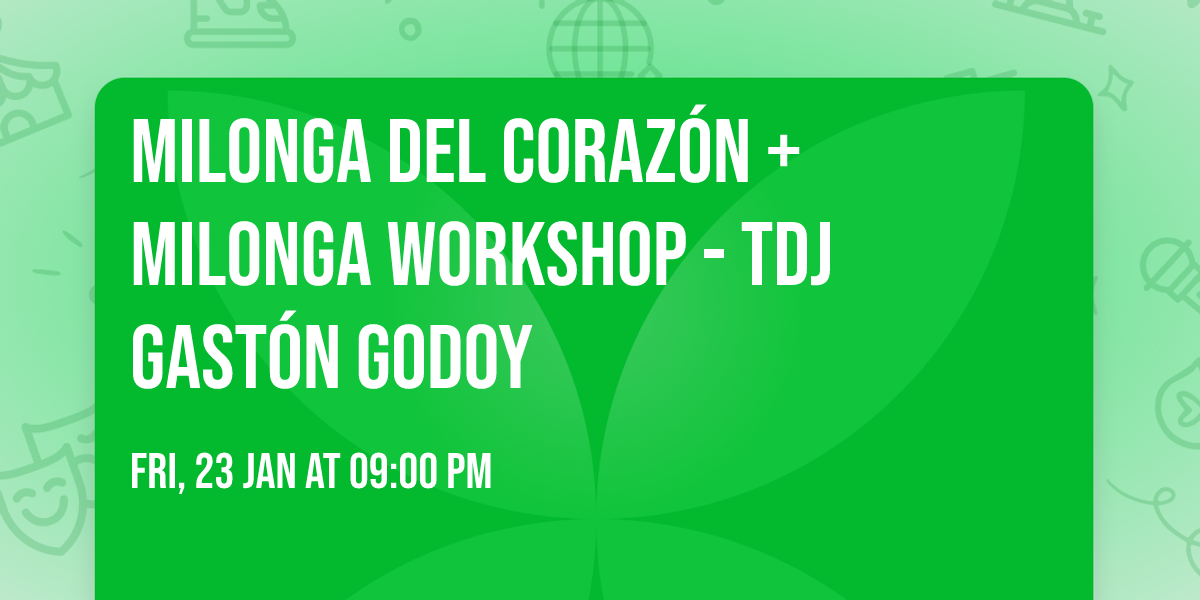 Milonga del Coraz\u00f3n + Milonga Workshop - TDJ Gast\u00f3n Godoy 
