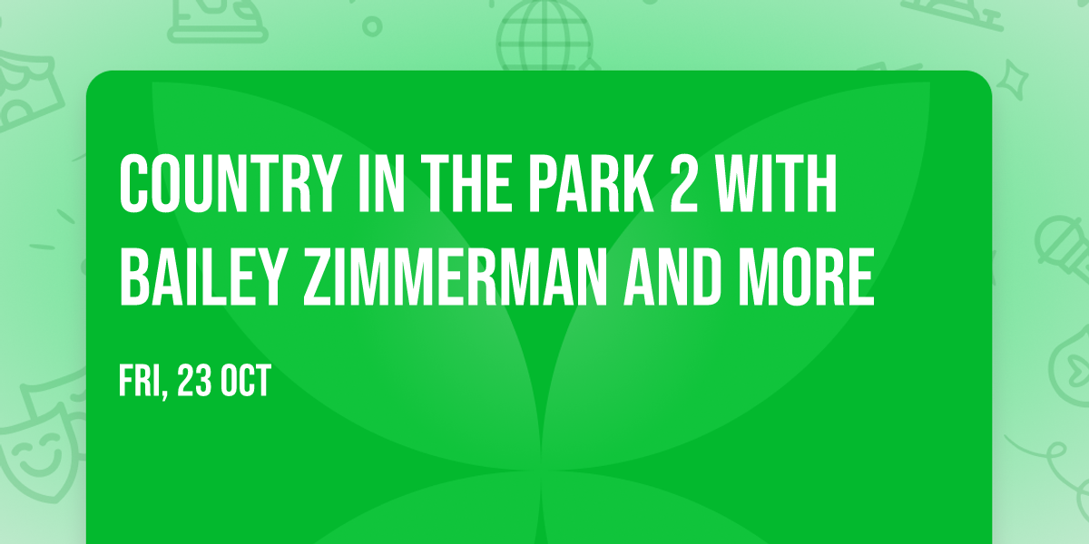 Country In The Park 2 with Bailey Zimmerman and more