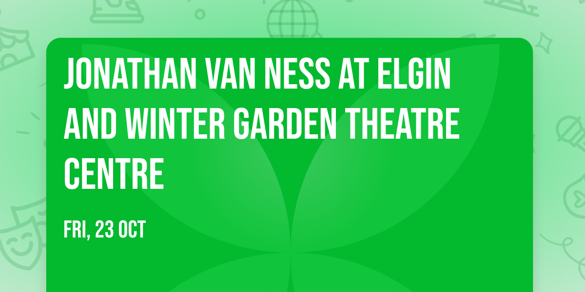 Jonathan Van Ness at Elgin and Winter Garden Theatre Centre