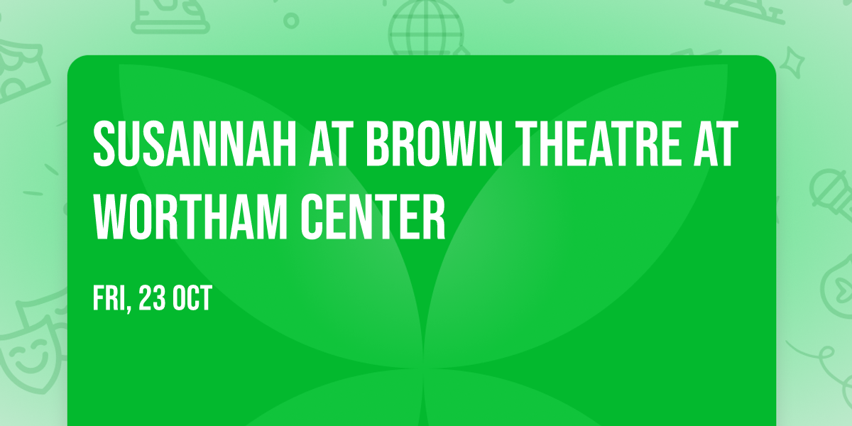 Susannah at Brown Theatre at Wortham Center