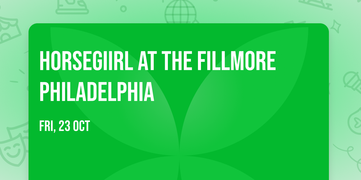 horsegiirL at The Fillmore Philadelphia