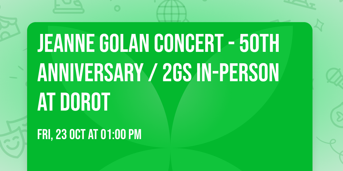 Jeanne Golan Concert - 50th Anniversary \/ 2Gs IN-PERSON AT DOROT