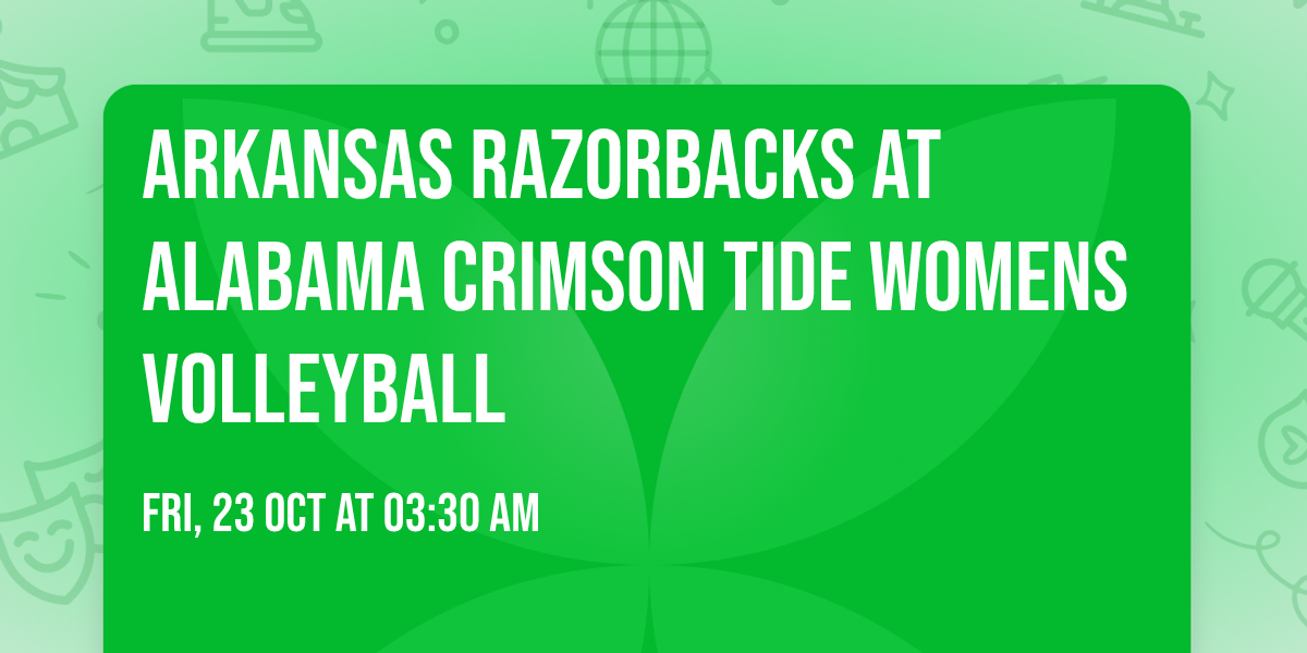 Arkansas Razorbacks at Alabama Crimson Tide Womens Volleyball