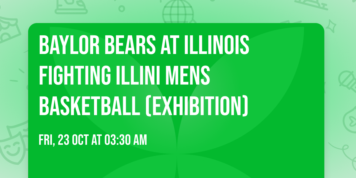 Baylor Bears at Illinois Fighting Illini Mens Basketball (Exhibition)