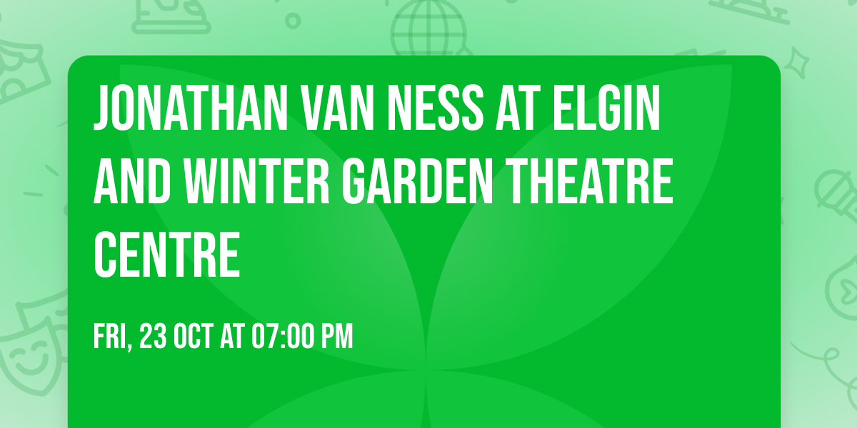 Jonathan Van Ness at Elgin and Winter Garden Theatre Centre