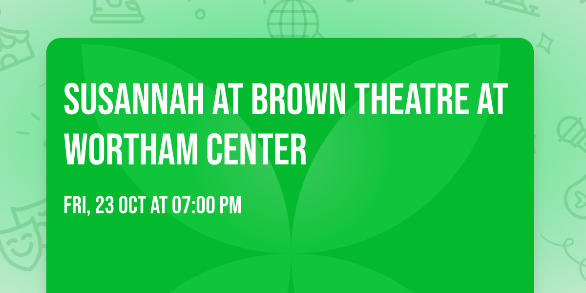 Susannah at Brown Theatre at Wortham Center