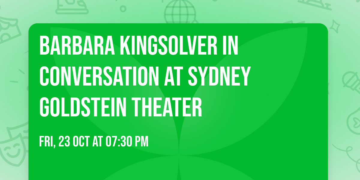 Barbara Kingsolver In Conversation at Sydney Goldstein Theater