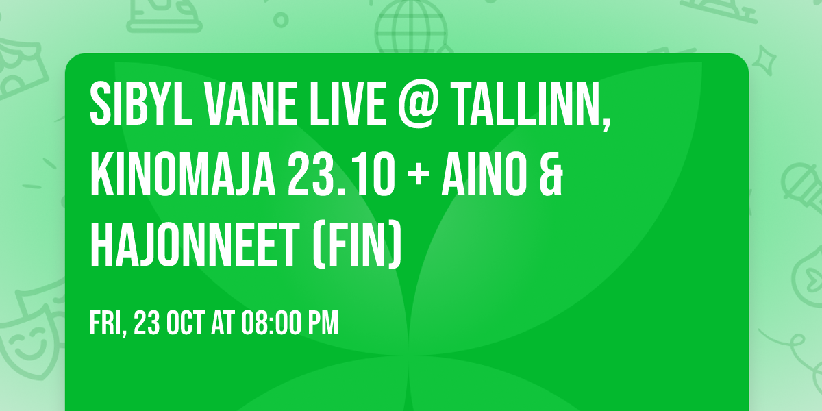 Sibyl Vane LIVE @ Tallinn, Kinomaja 23.10 + Aino & Hajonneet (FIN)