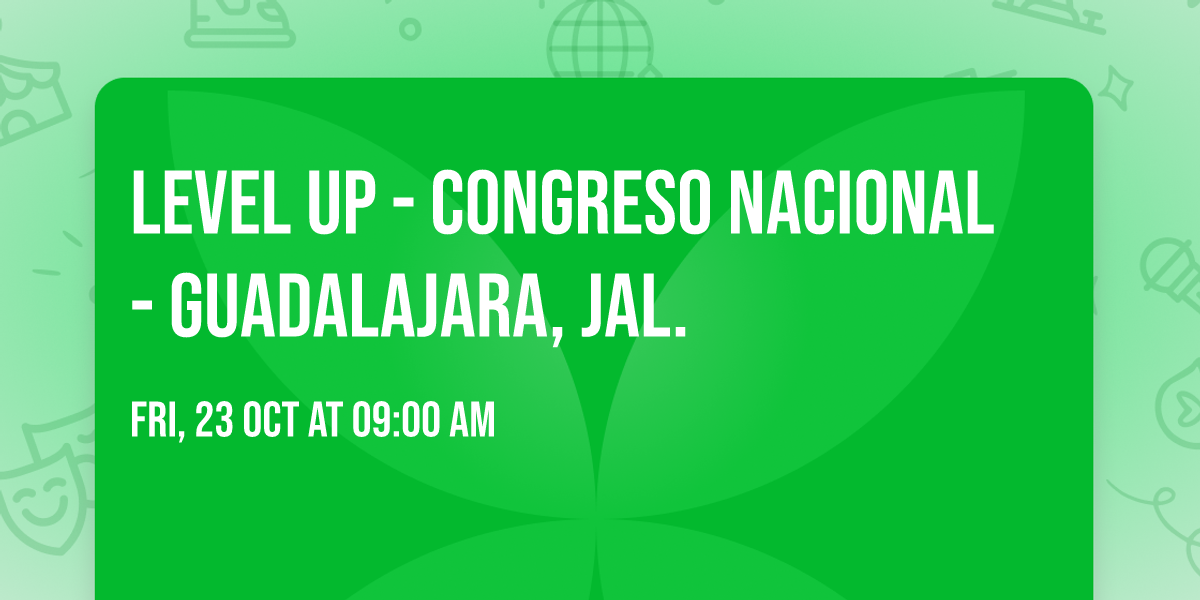 Level Up - Congreso Nacional - Guadalajara, Jal.