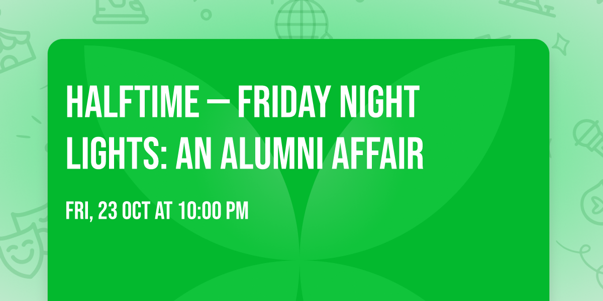 Halftime \u2014 Friday Night Lights: An Alumni Affair