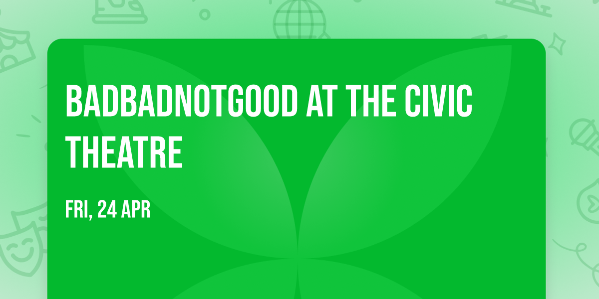 BadBadNotGood at The Civic Theatre