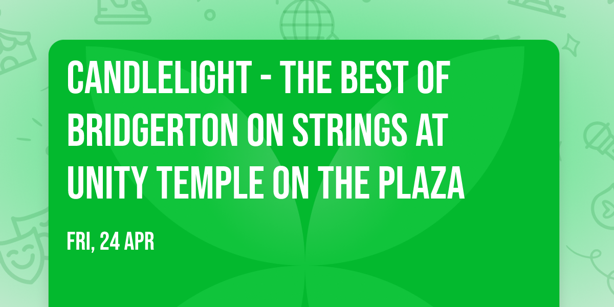 Candlelight - The Best of Bridgerton on Strings at Unity Temple on the Plaza