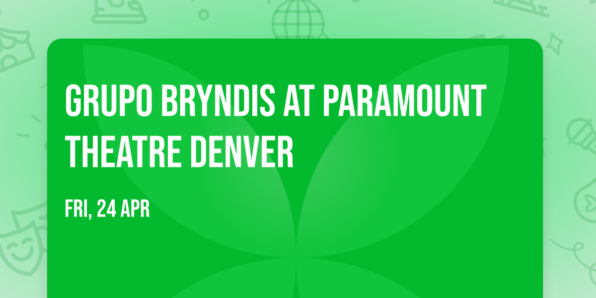 Grupo Bryndis at Paramount Theatre Denver