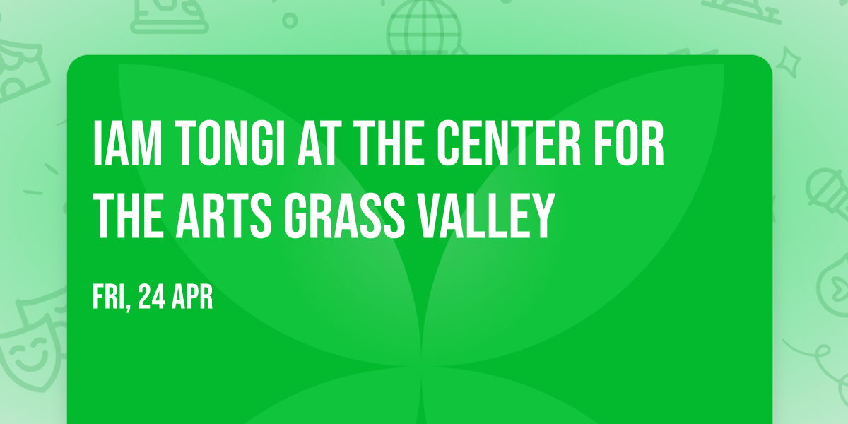 Iam Tongi at The Center for the Arts Grass Valley
