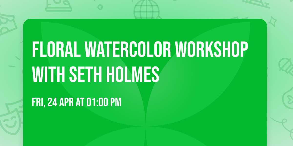 Floral Watercolor Workshop with Seth Holmes