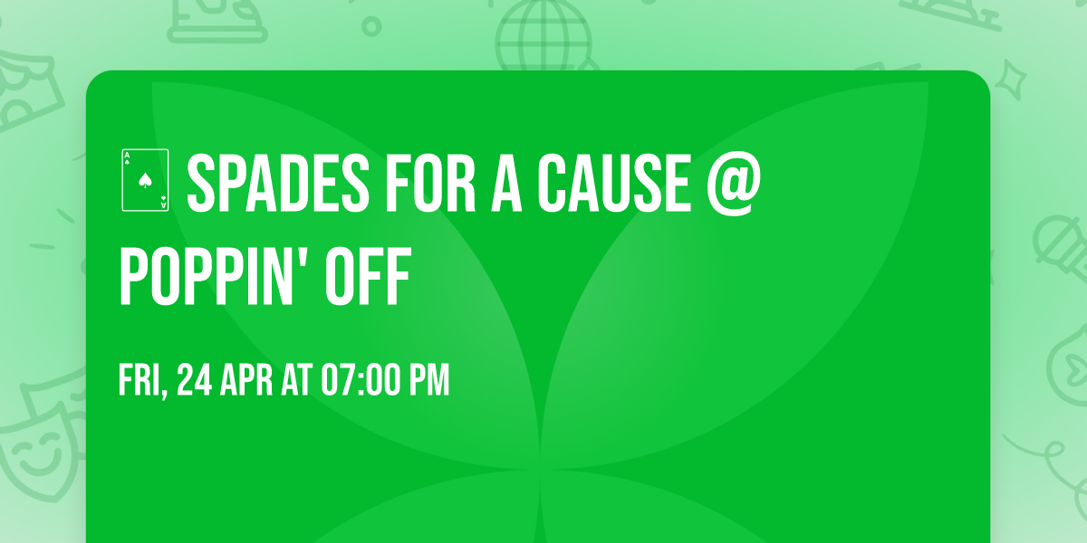 \ud83c\udca1 SPADES FOR A CAUSE @ POPPIN' OFF \u2660\ufe0f\u2665\ufe0f