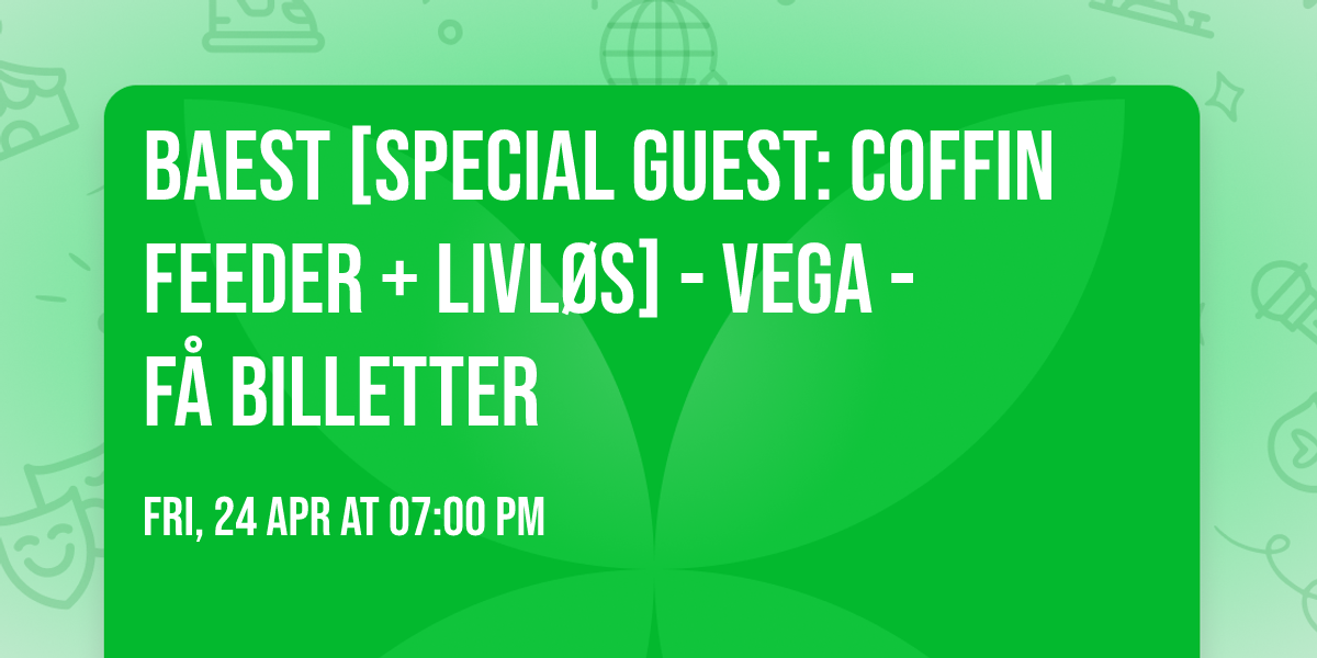 BAEST [Special Guest: Coffin Feeder + Livl\u00f8s] - VEGA - F\u00e5 billetter