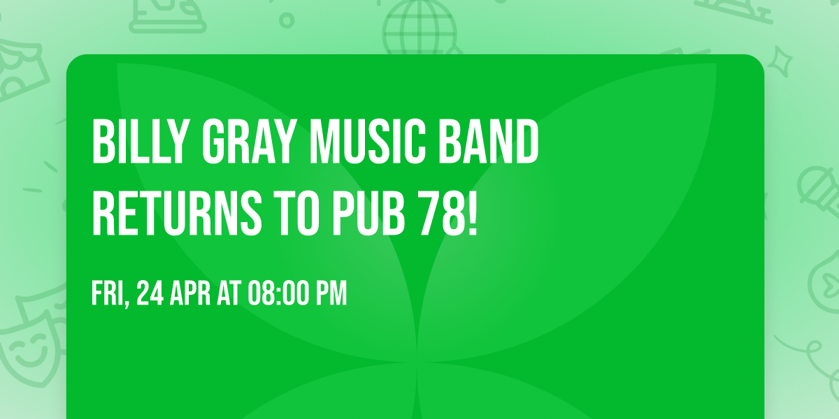 Billy Gray Music Band returns to Pub 78!