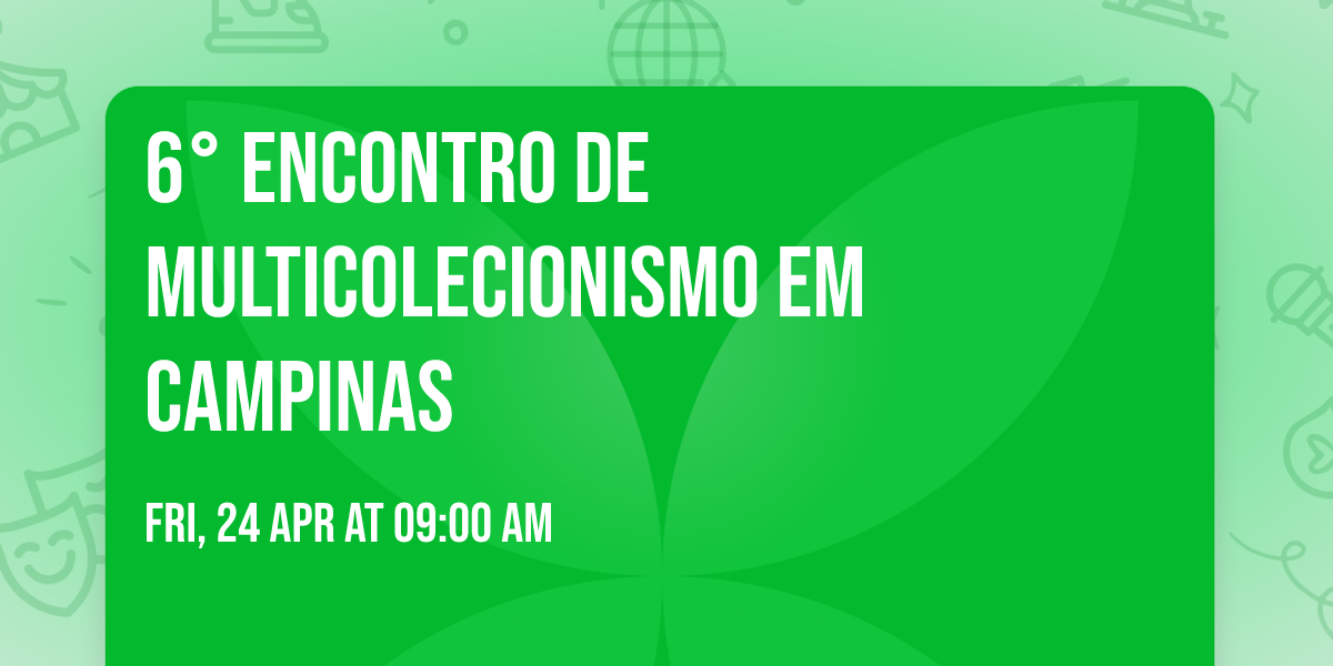 6\u00b0 Encontro de Multicolecionismo em Campinas 