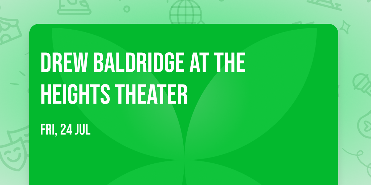 Drew Baldridge at The Heights Theater