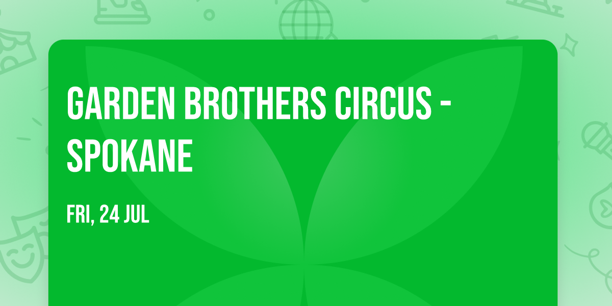 Garden Brothers Circus - Spokane