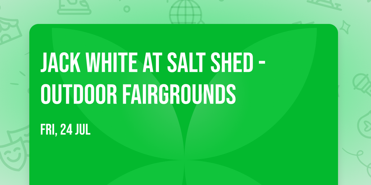Jack White at Salt Shed - Outdoor Fairgrounds