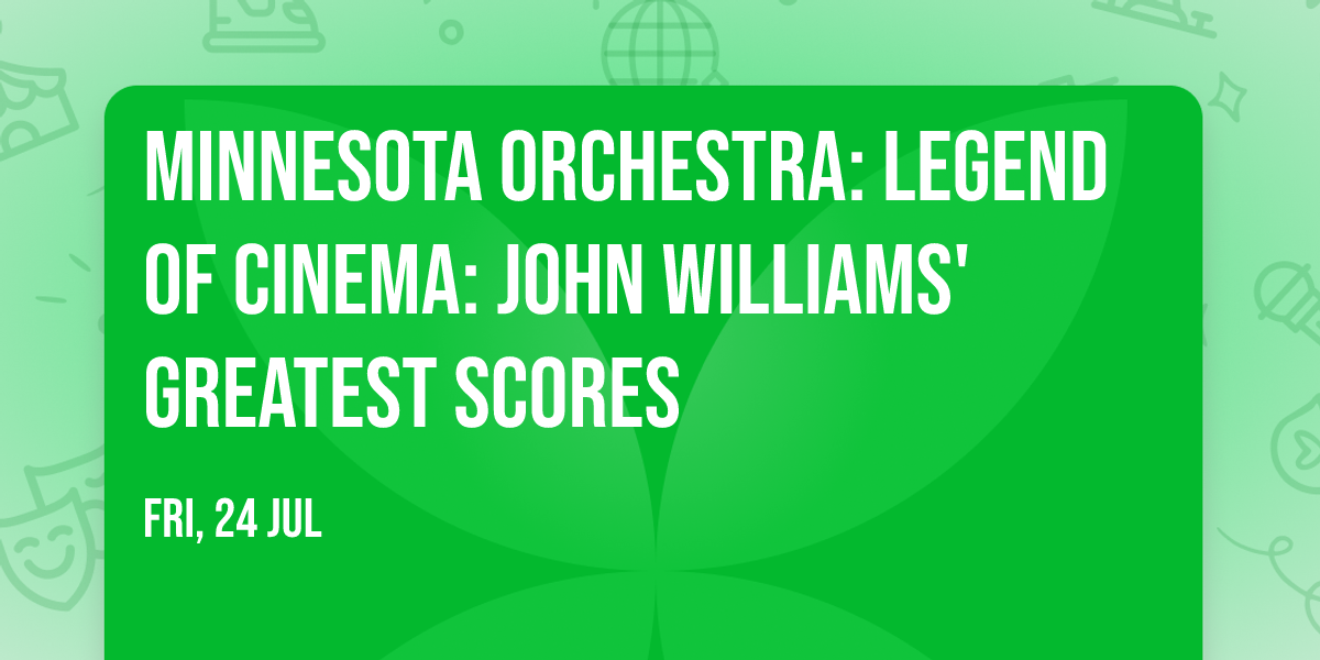 Minnesota Orchestra: Legend of Cinema: John Williams' Greatest Scores