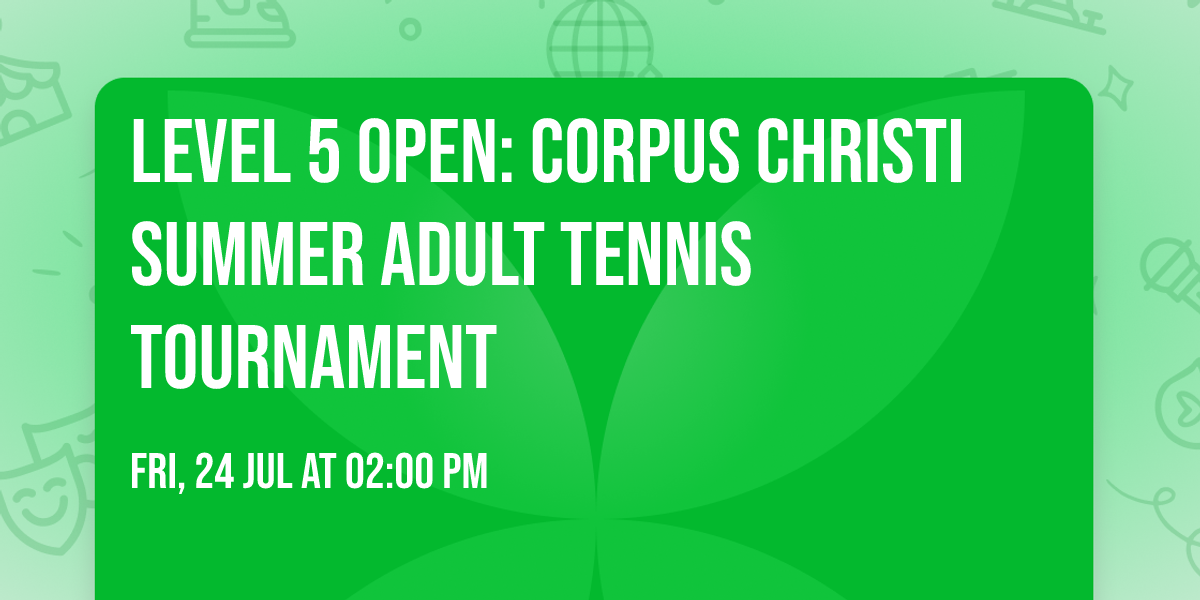 Level 5 Open: Corpus Christi Summer Adult Tennis Tournament 