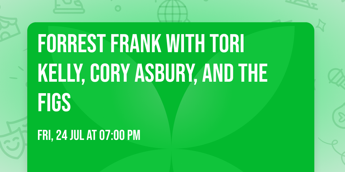 Forrest Frank with Tori Kelly, Cory Asbury, and The Figs