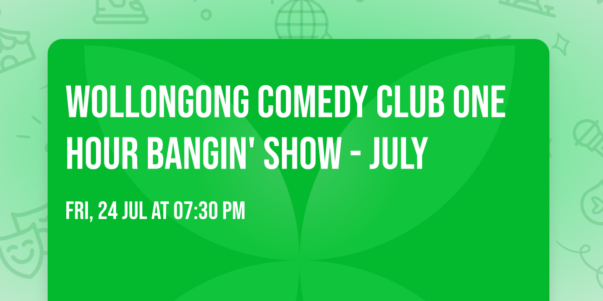 Wollongong Comedy Club One Hour Bangin' Show - July