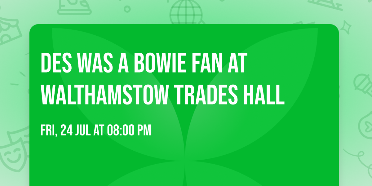 Des Was a Bowie Fan at Walthamstow Trades Hall