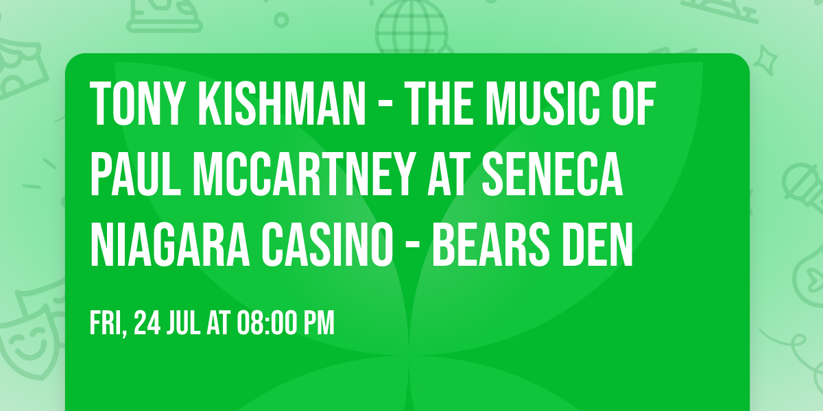 Tony Kishman - The Music of Paul McCartney at Seneca Niagara Casino - Bears Den