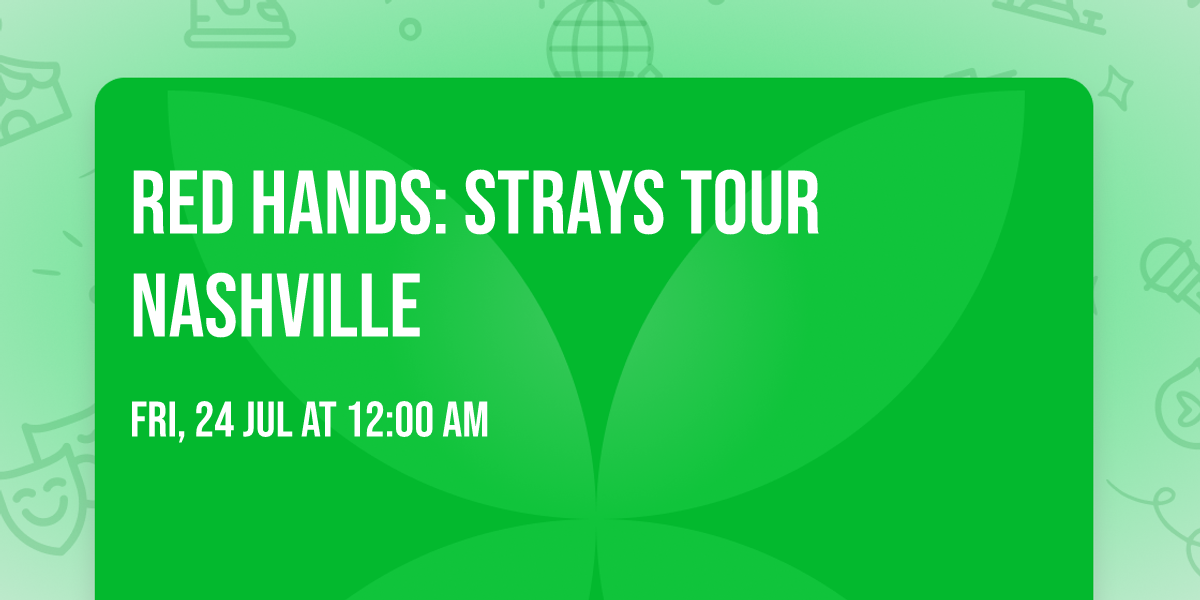 RED HANDS: STRAYS TOUR NASHVILLE