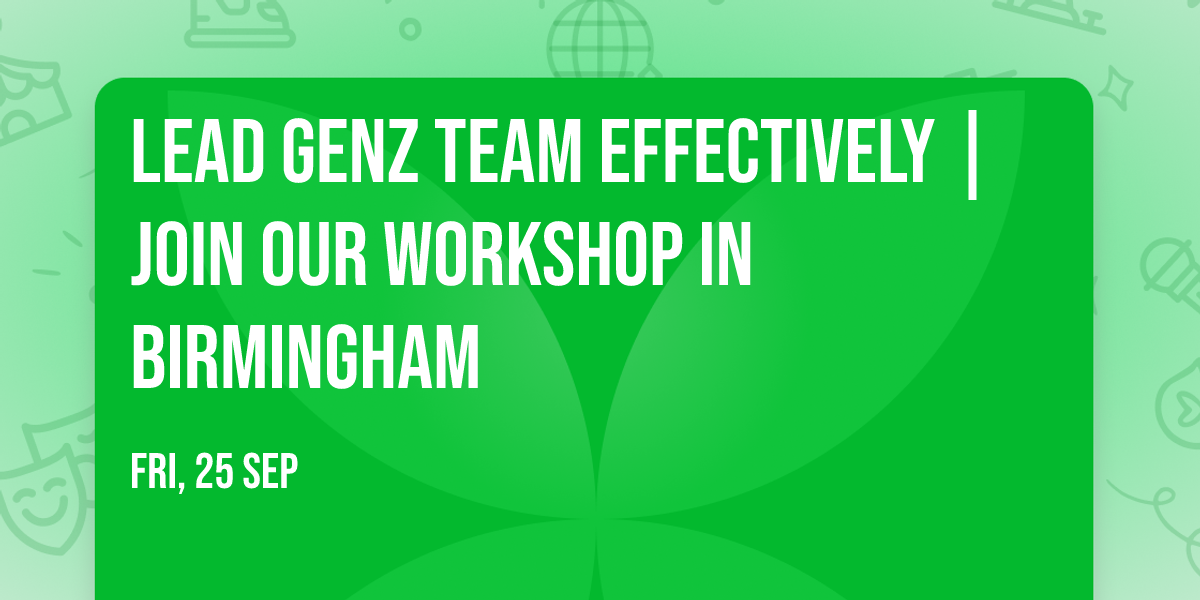 Lead GenZ Team Effectively | Join Our Workshop in Birmingham
