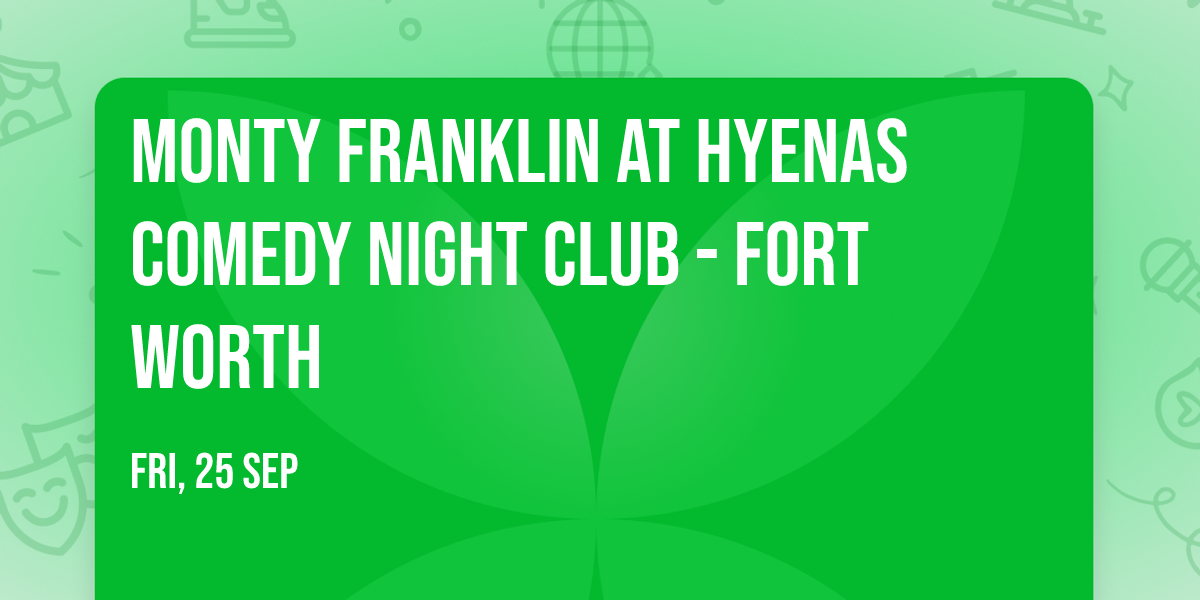 Monty Franklin at Hyenas Comedy Night Club - Fort Worth