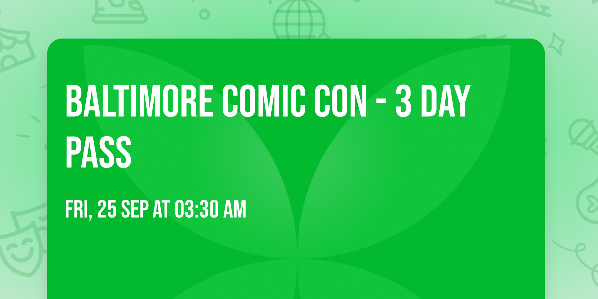 Baltimore Comic Con - 3 Day Pass