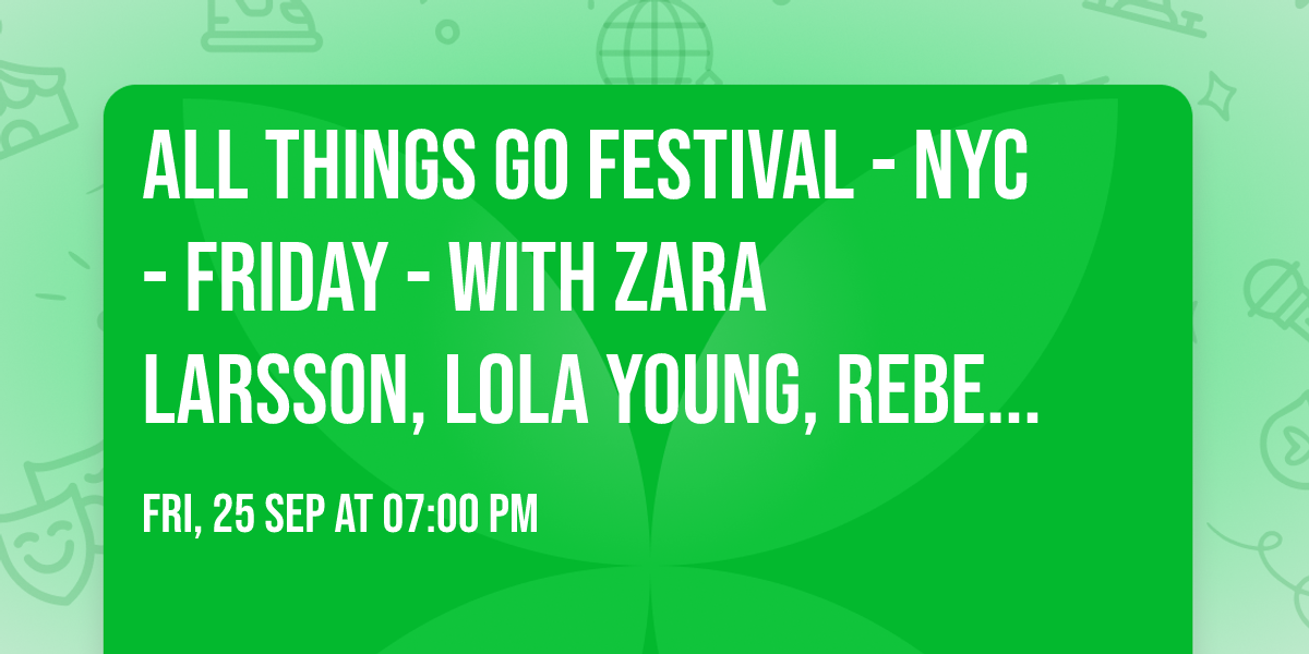 All Things Go Festival - NYC - Friday - with Zara Larsson, Lola Young, Rebecca Black, and more