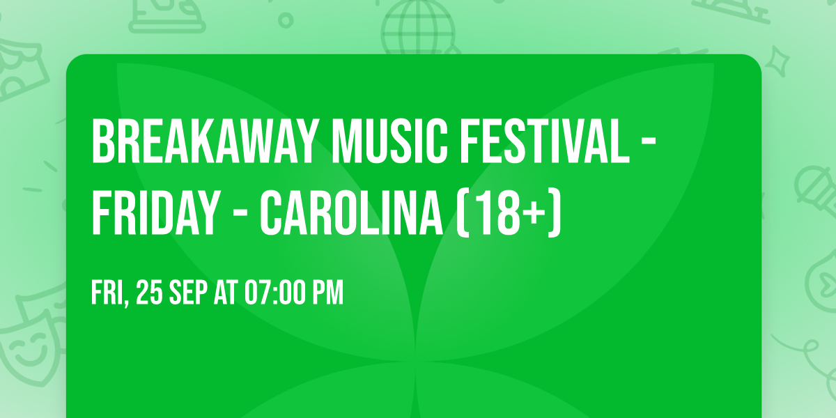 Breakaway Music Festival - Friday - Carolina (18+)