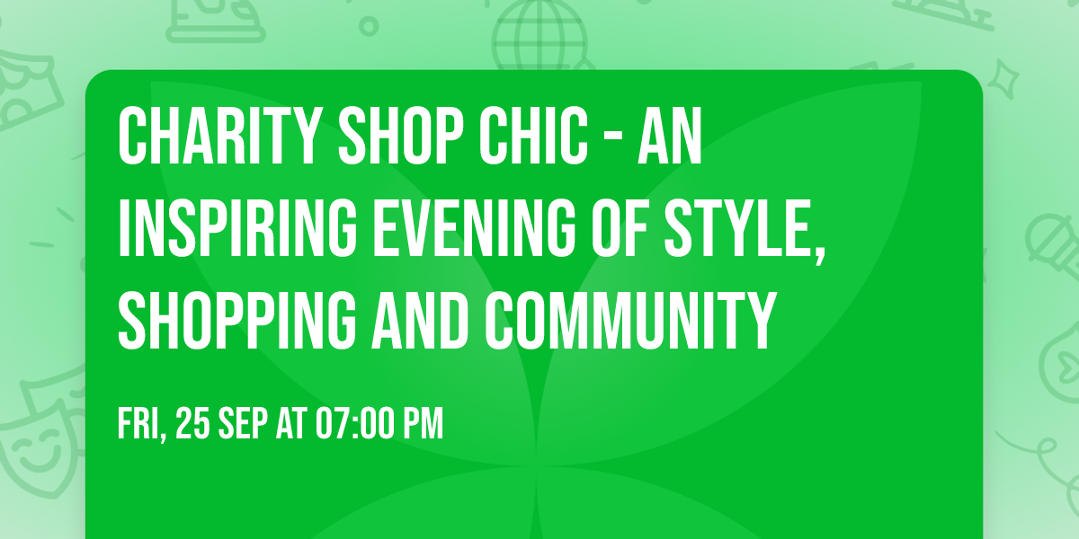 Charity Shop Chic - an inspiring evening of style, shopping and community