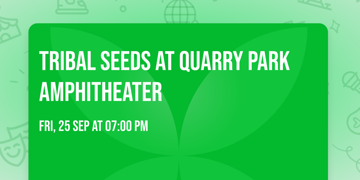 Tribal Seeds at Quarry Park Amphitheater