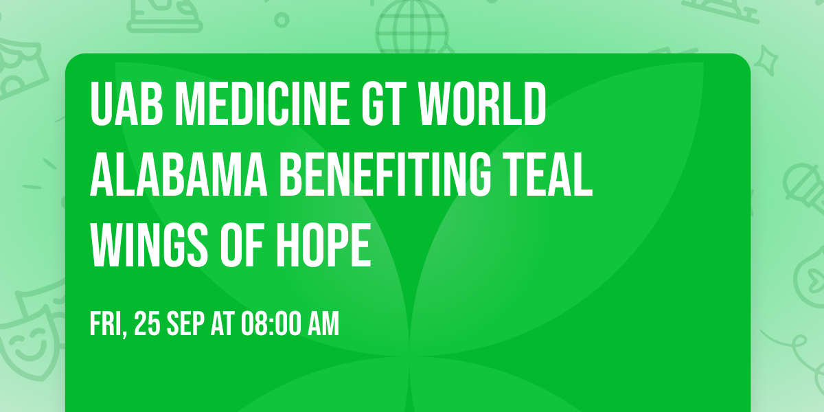 UAB Medicine GT World Alabama benefiting Teal Wings of Hope
